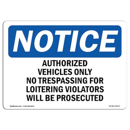 Signmission OSHA Notice Sign, 10" Height, 14" Width, Authorized Vehicles Only No Trespassing Sign, Landscape OS-NS-D-1014-L-10255
